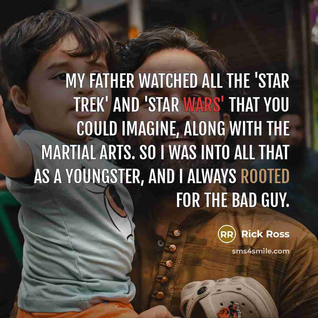 “My father watched all the 'Star Trek' and 'Star Wars'…” quote by Rick Ross