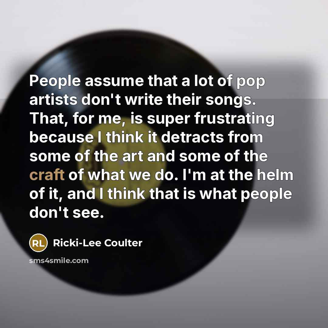 “People assume that a lot of pop artists don't write…” quote by Ricki-Lee Coulter