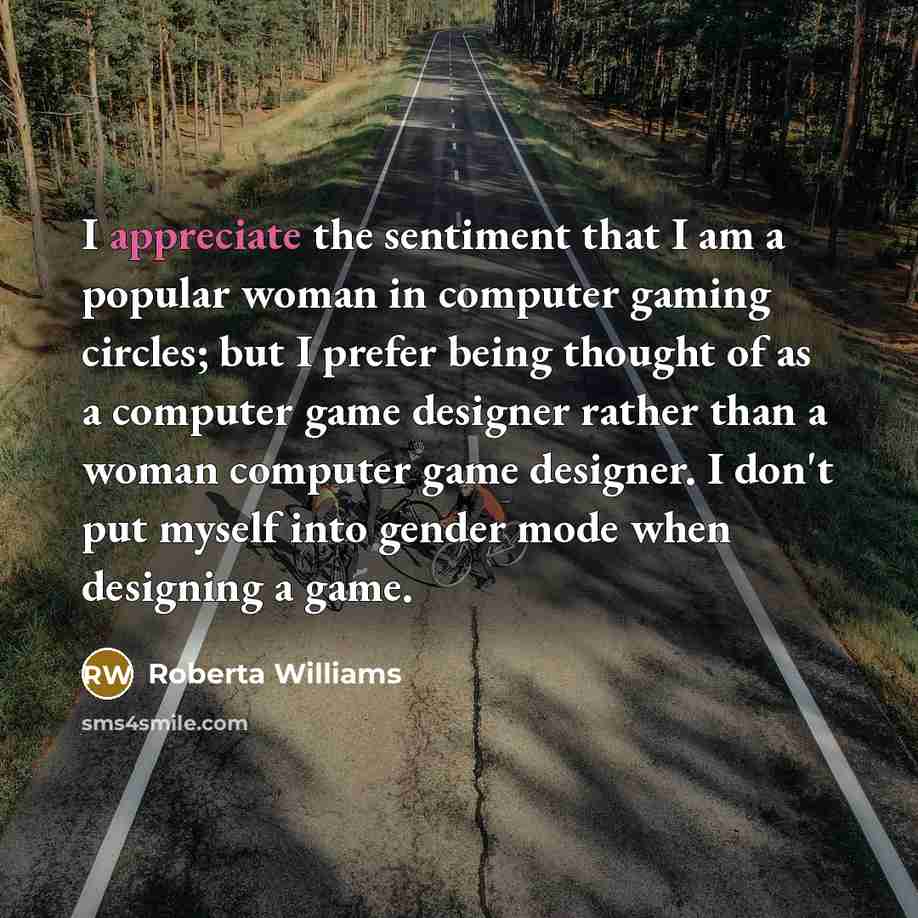 “I appreciate the sentiment that I am a popular woman…” quote by Roberta Williams
