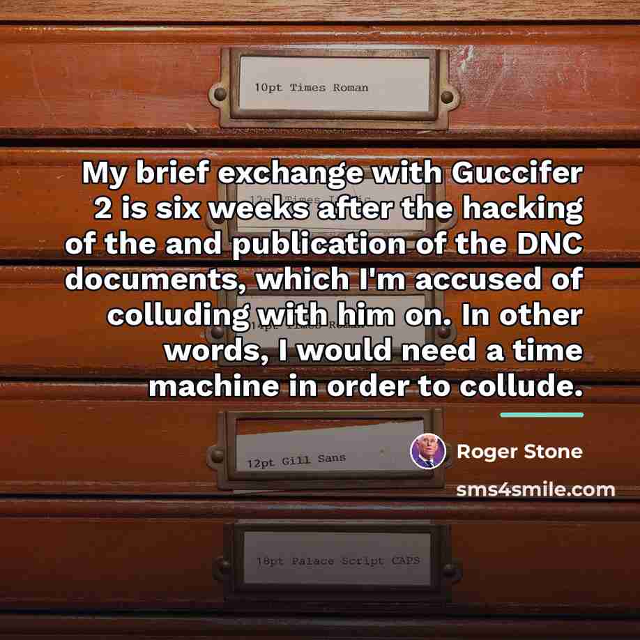 “My brief exchange with Guccifer 2 is six weeks after…” quote by Roger Stone