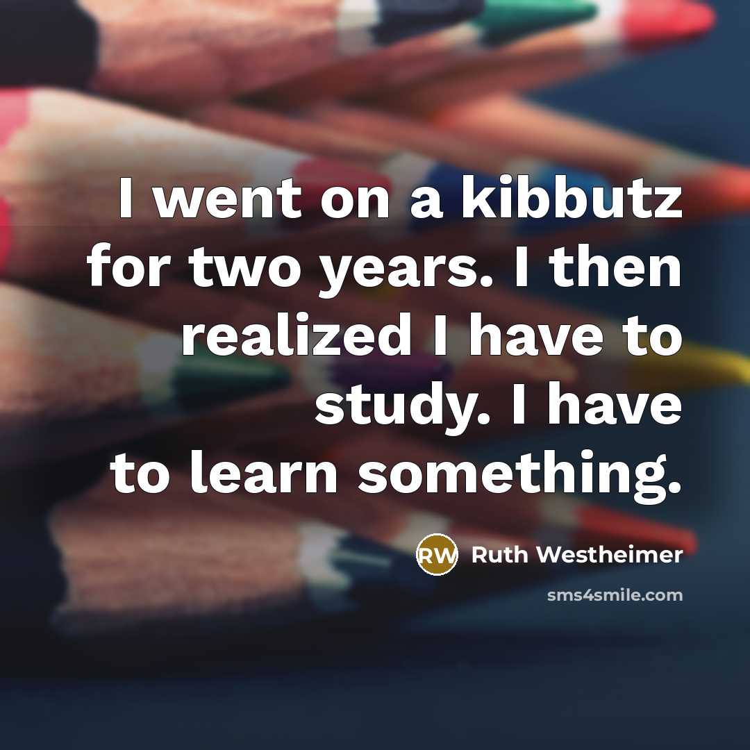 “I went on a kibbutz for two years. I then…” quote by Ruth Westheimer