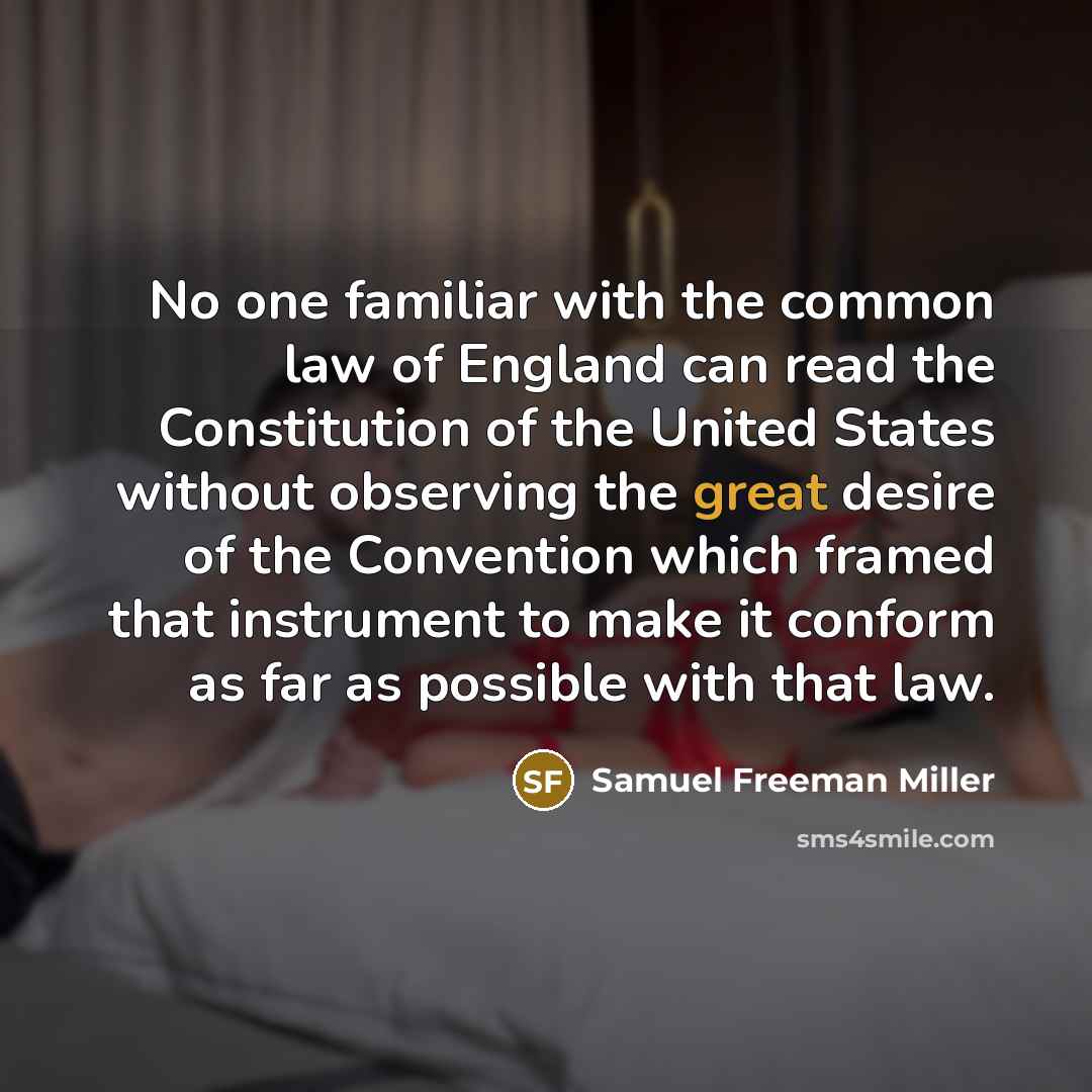 “No one familiar with the common law of England can…” quote by Samuel Freeman Miller
