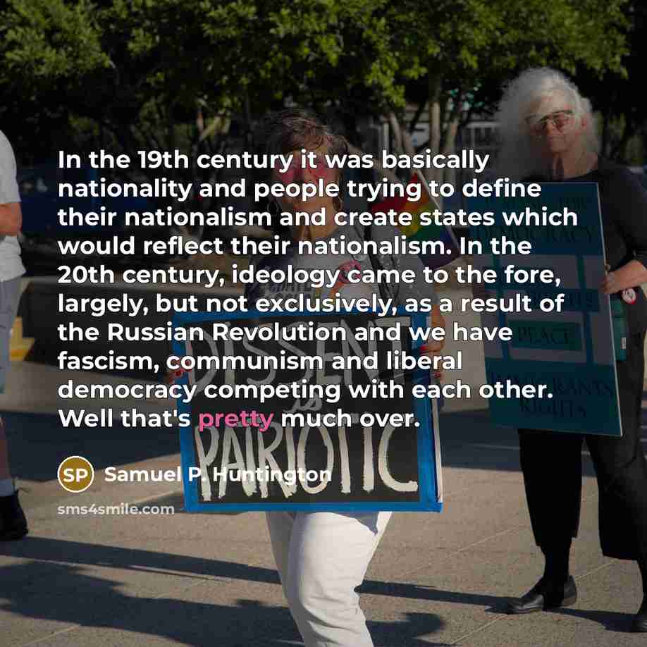 “In the 19th century it was basically nationality and people…” quote by Samuel P. Huntington