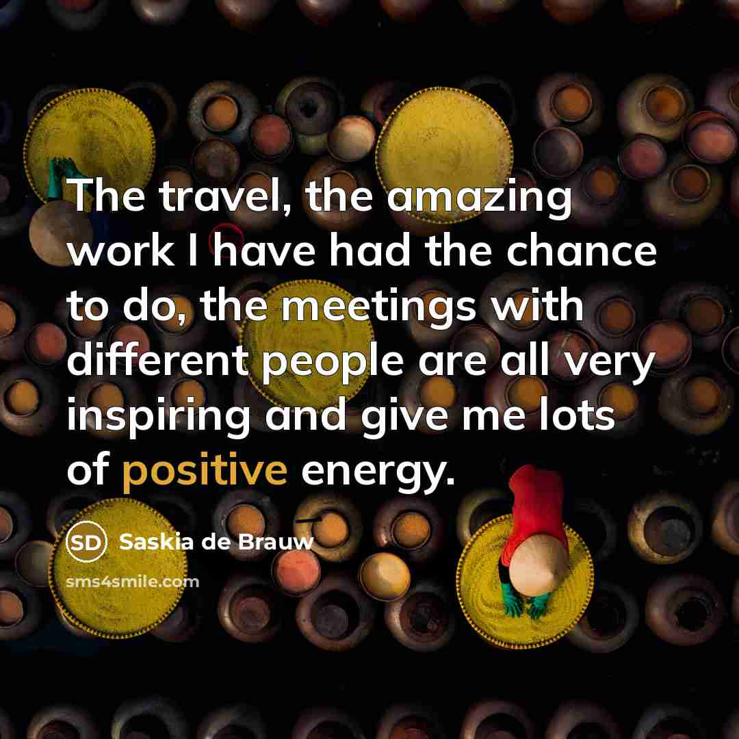 “The travel, the amazing work I have had the chance…” quote by Saskia de Brauw