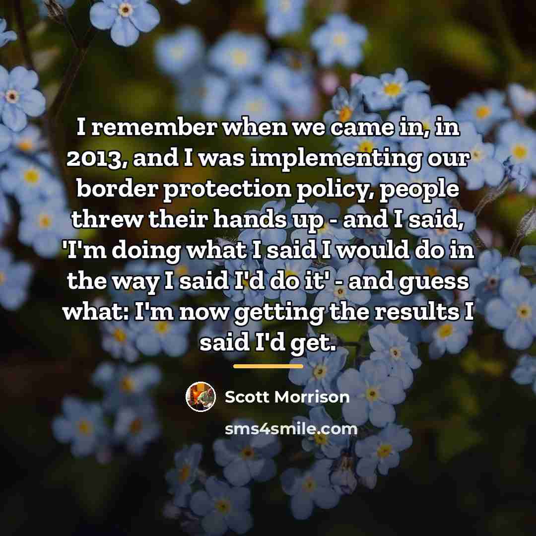 “I remember when we came in, in 2013, and I…” quote by Scott Morrison