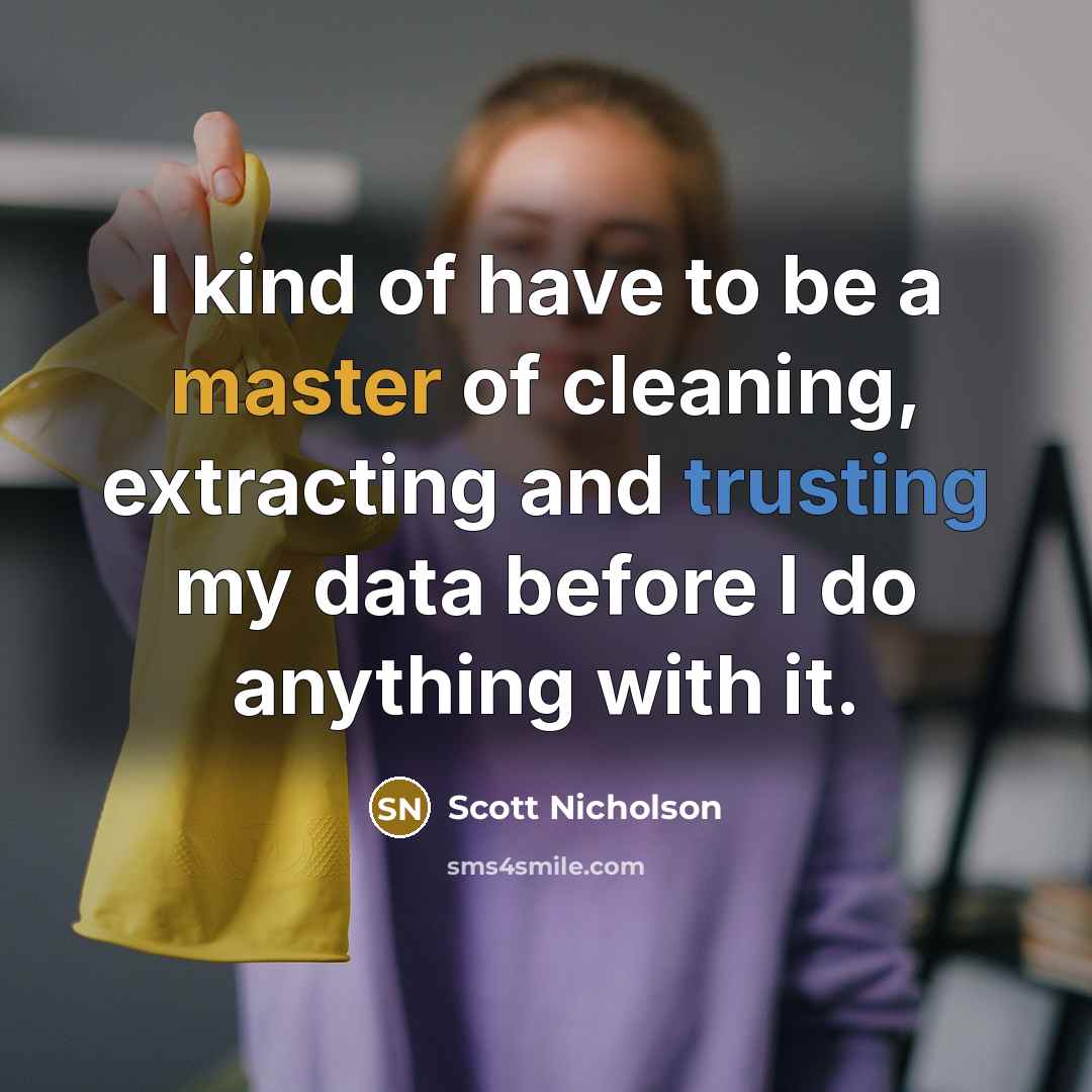 “I kind of have to be a master of cleaning,…” quote by Scott Nicholson