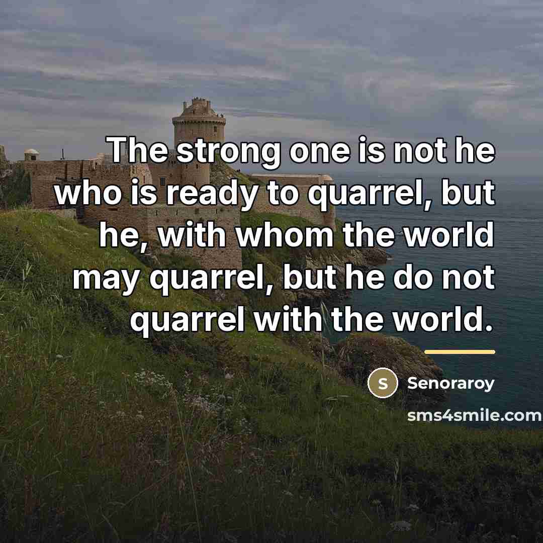 “The strong one is not he who is ready to…” quote by Senoraroy