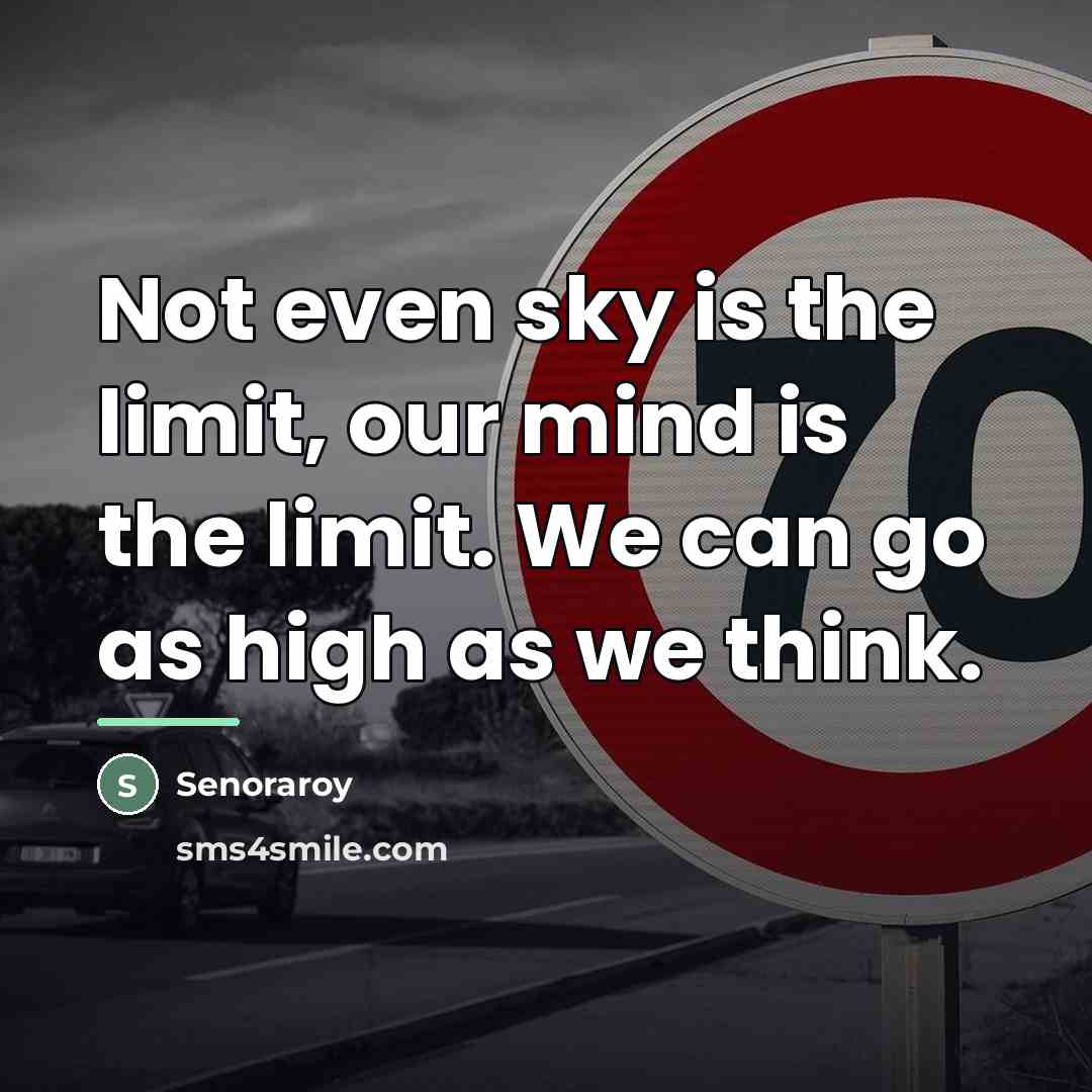 “Not even sky is the limit, our mind is the…” quote by Senoraroy