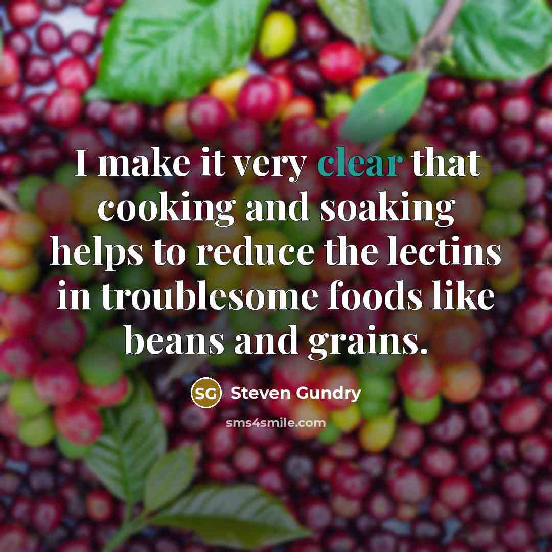 “I make it very clear that cooking and soaking helps…” quote by Steven Gundry