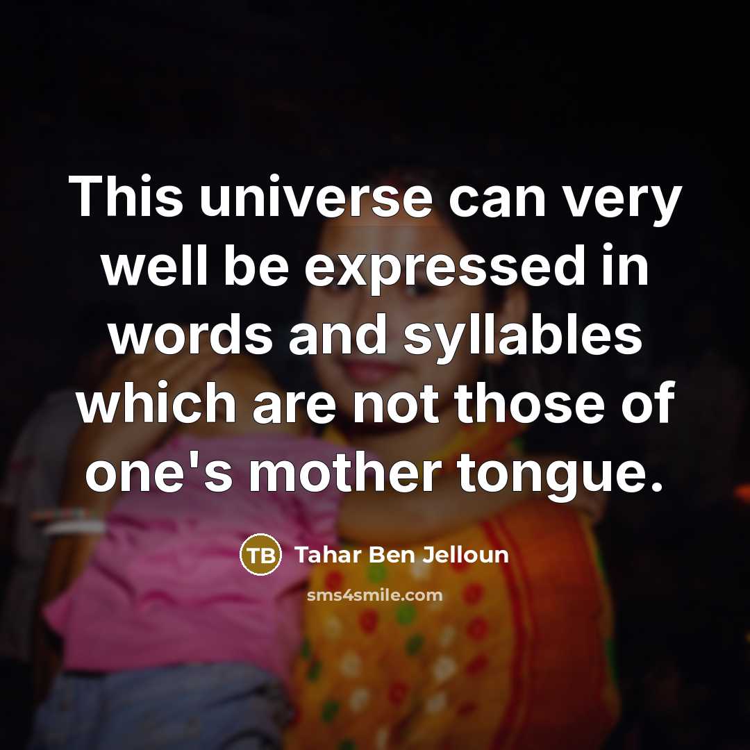 “This universe can very well be expressed in words and…” quote by Tahar Ben Jelloun