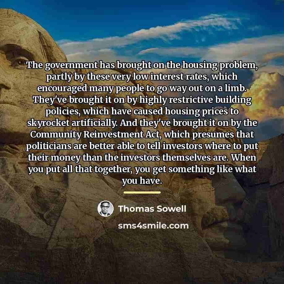 “The government has brought on the housing problem, partly by…” quote by Thomas Sowell