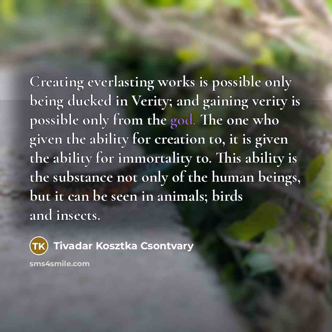 “Creating everlasting works is possible only being ducked in Verity;…” quote by Tivadar Kosztka Csontvary
