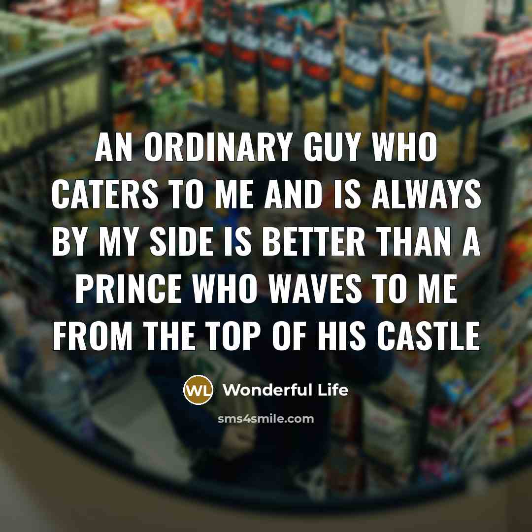 “An ordinary guy who caters to me and is always…” quote by Wonderful Life