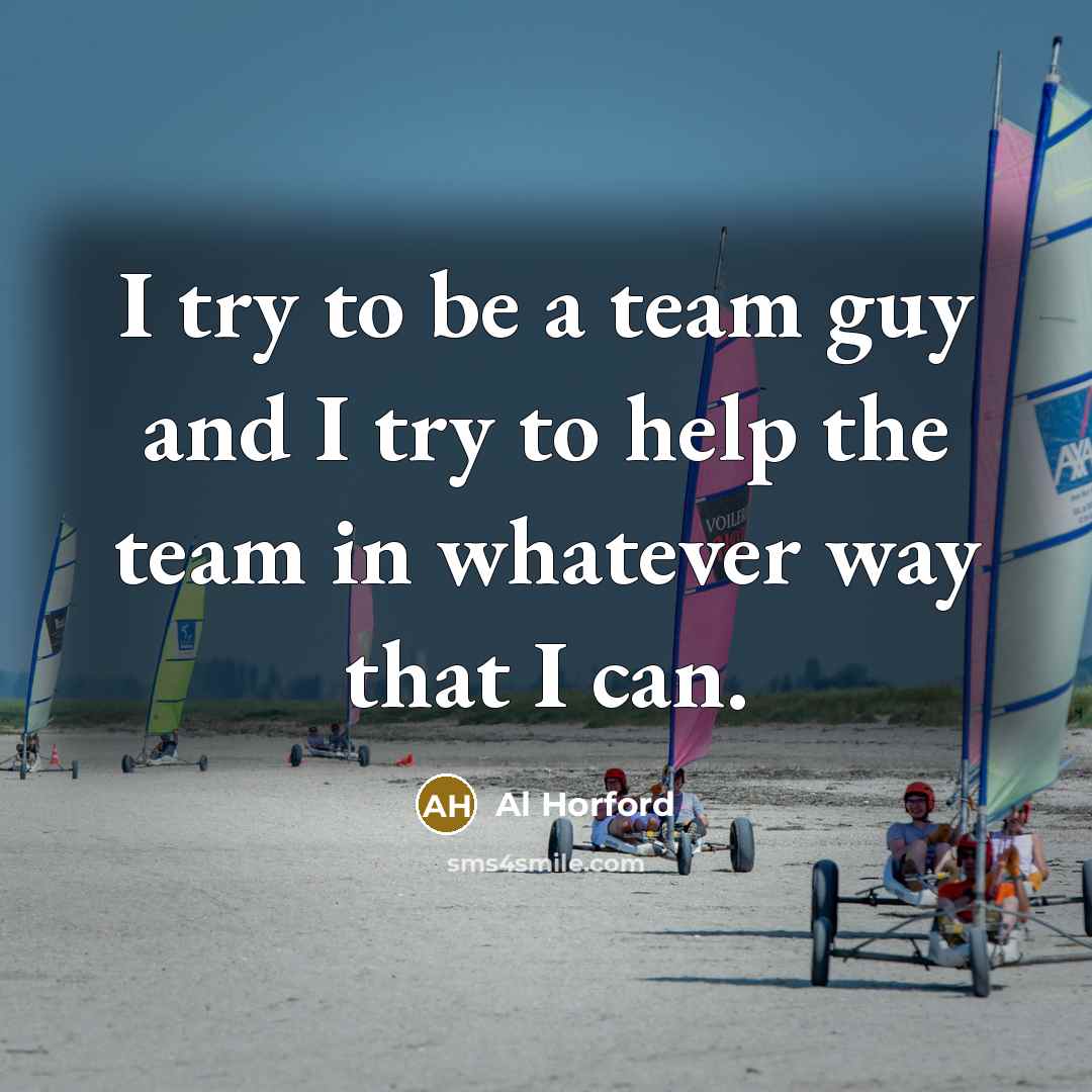 “I try to be a team guy and I try…” quote by Al Horford