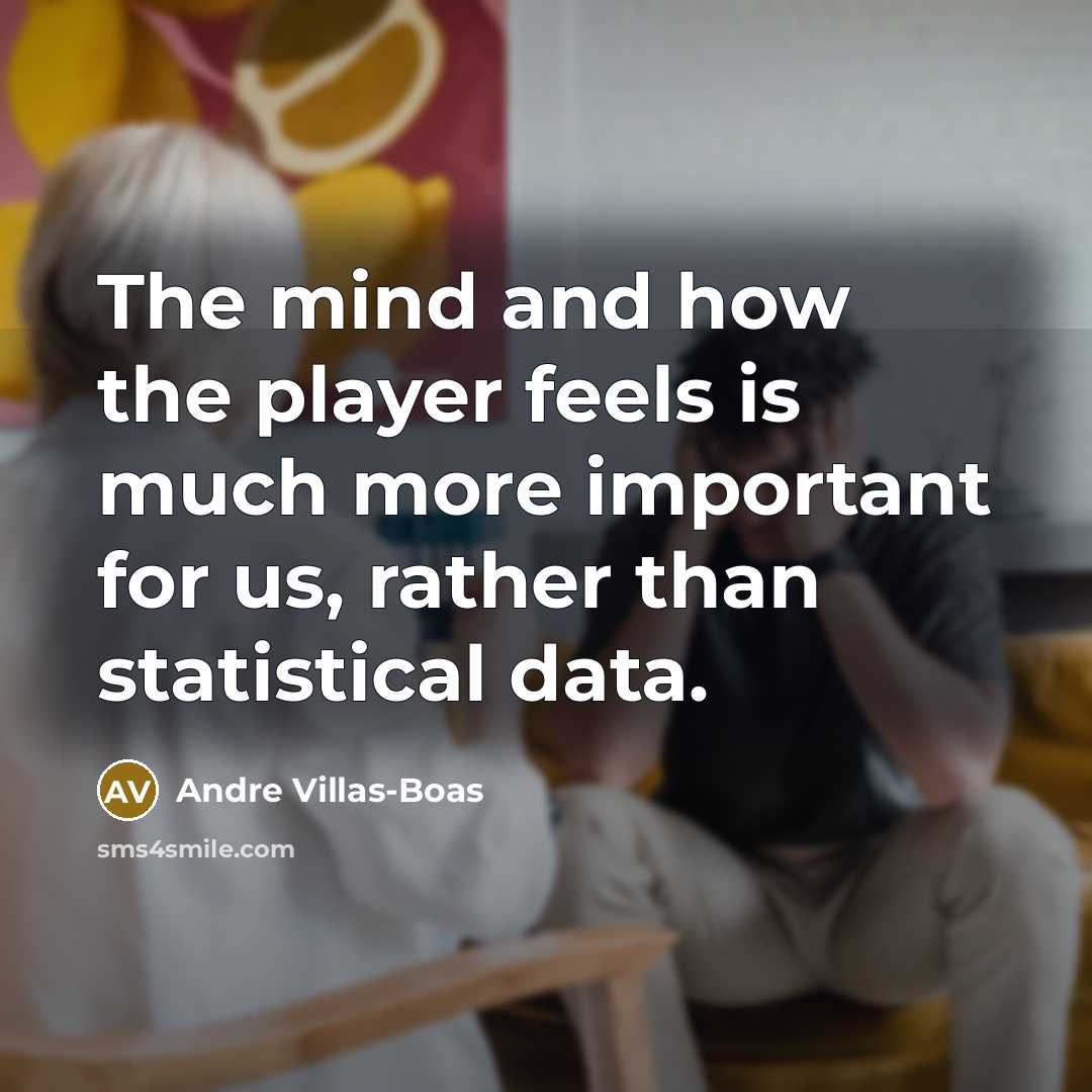 “The mind and how the player feels is much more…” quote by Andre Villas-Boas