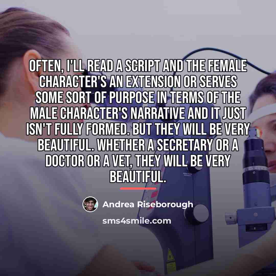 “Often, I'll read a script and the female character's an…” quote by Andrea Riseborough