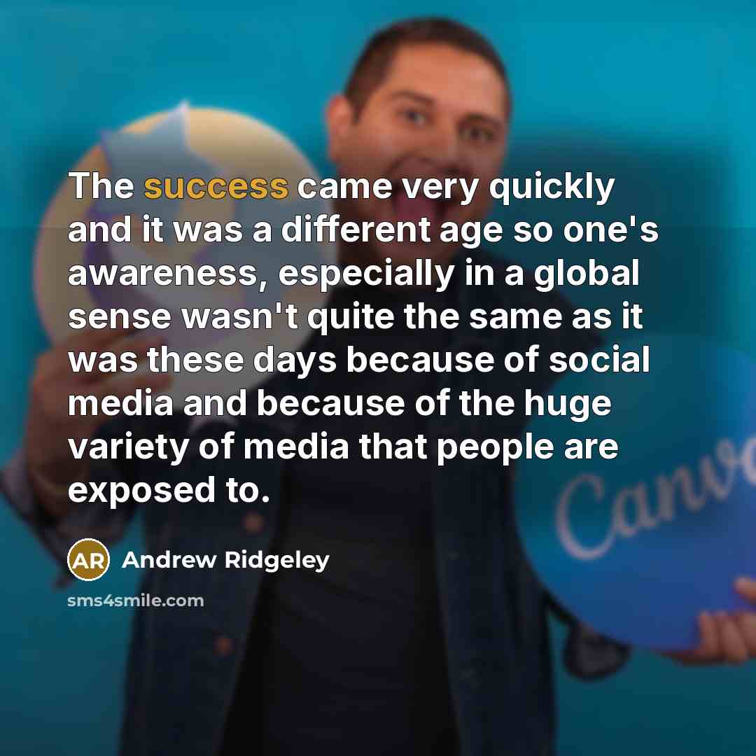 “The success came very quickly and it was a different…” quote by Andrew Ridgeley
