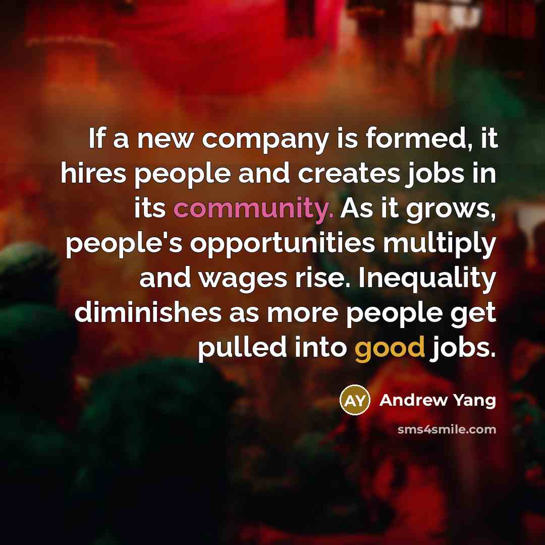 “If a new company is formed, it hires people and…” quote by Andrew Yang