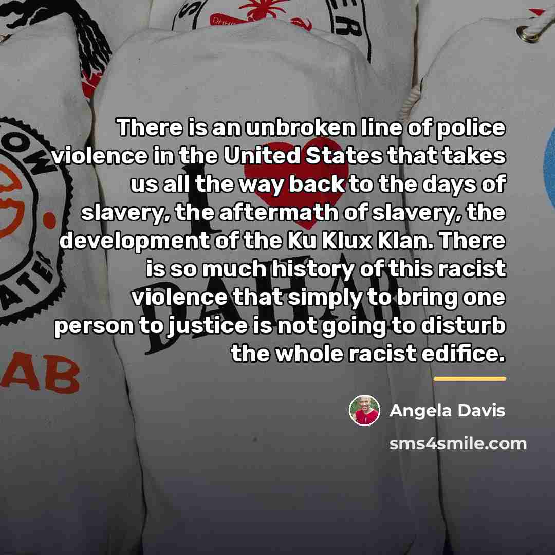 “There is an unbroken line of police violence in the…” quote by Angela Davis