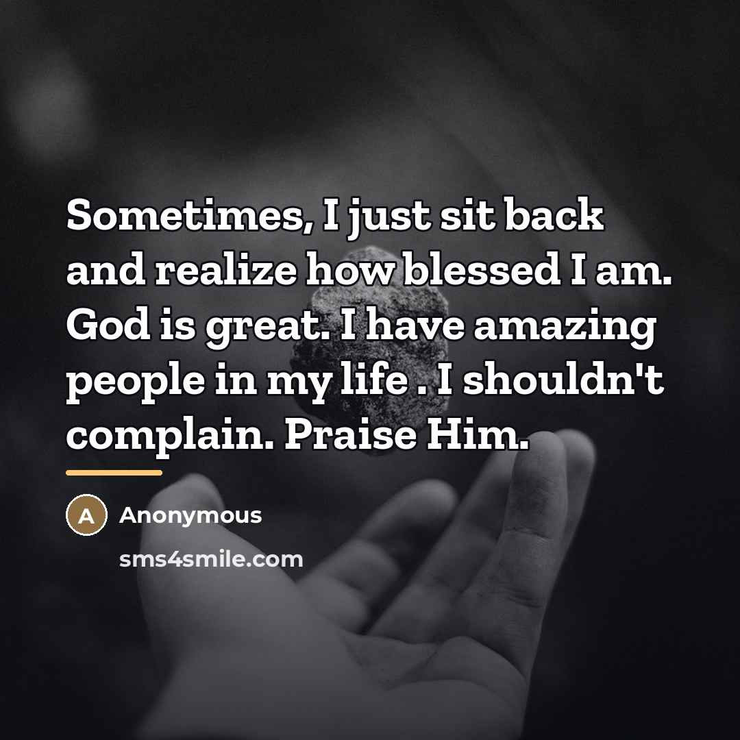 “Sometimes, I just sit back and realize how blessed I…” quote by Anonymous