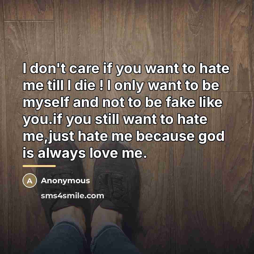 “I don't care if you want to hate me till…” quote by Anonymous