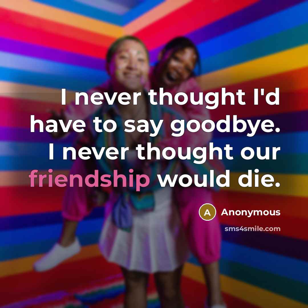 “I never thought I'd have to say goodbye. I never…” quote by Anonymous
