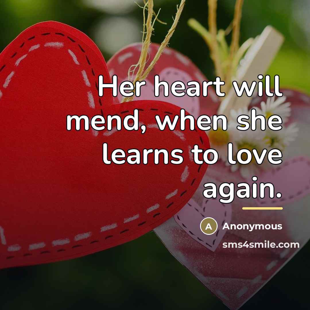 “Her heart will mend, when she learns to love again.…” quote by Anonymous