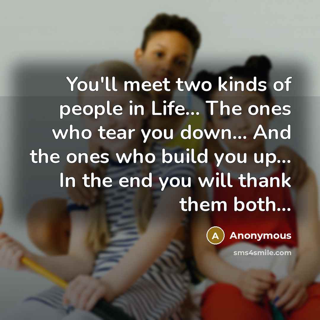 “You'll meet two kinds of people in Life... The ones…” quote by Anonymous