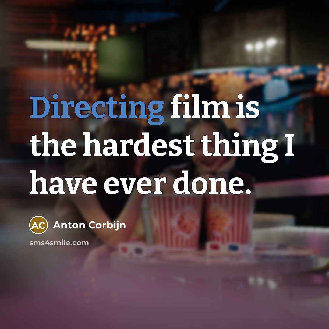 “Directing film is the hardest thing I have ever done.…” quote by Anton Corbijn
