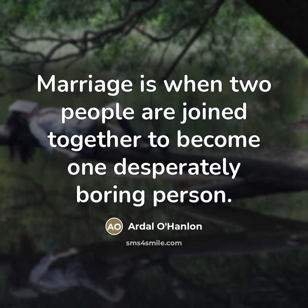 “Marriage is when two people are joined together to become…” quote by Ardal O'Hanlon