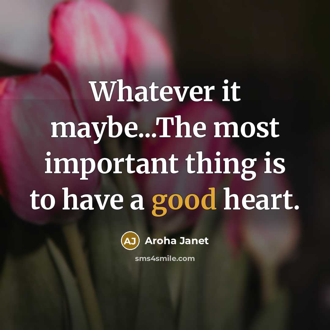 “Whatever it maybe...The most important thing is to have a…” quote by Aroha Janet