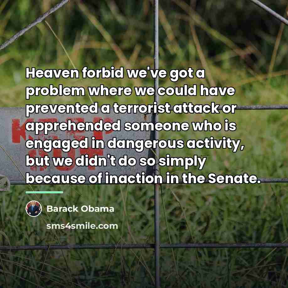 “Heaven forbid we've got a problem where we could have…” quote by Barack Obama