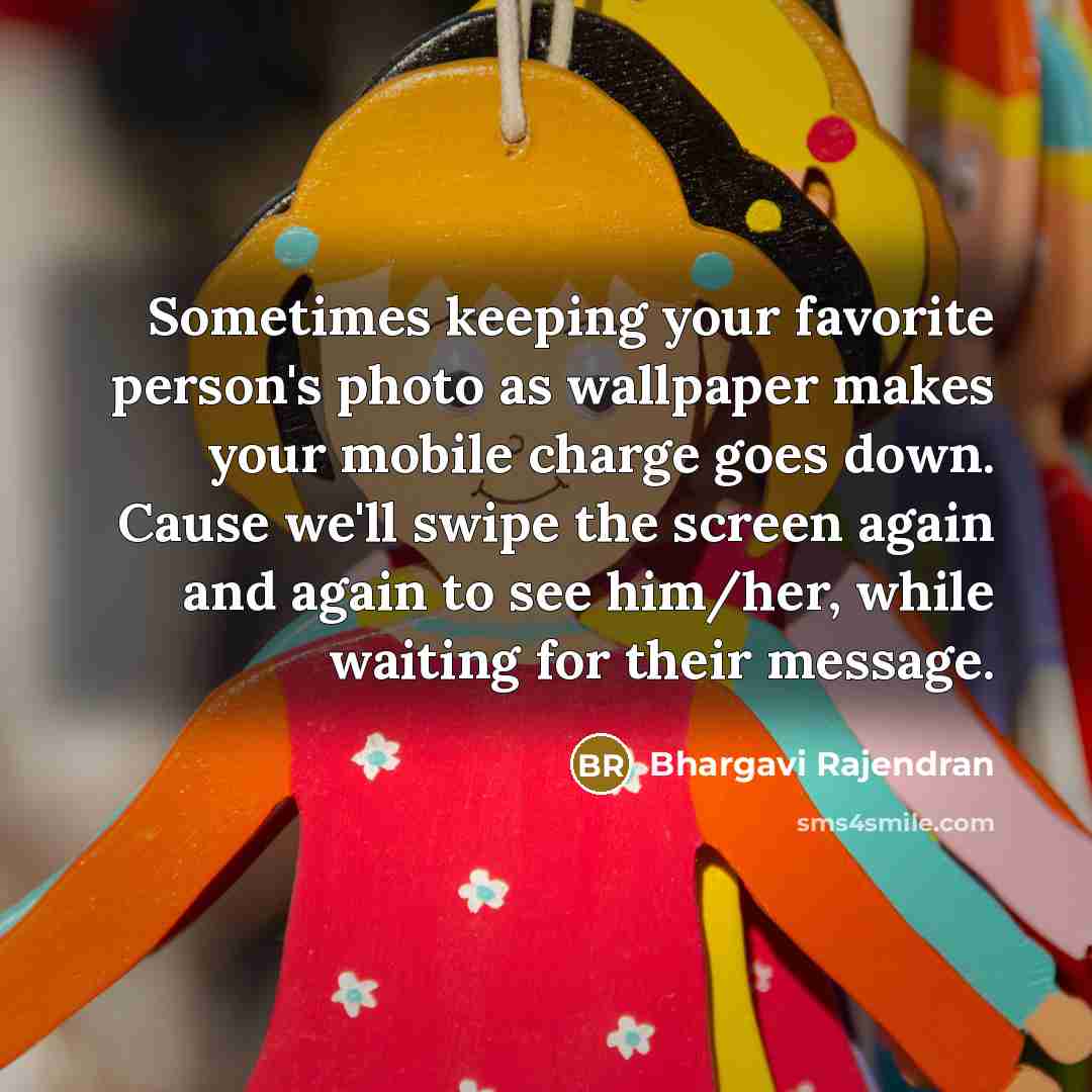 “Sometimes keeping your favorite person's photo as wallpaper makes your…” quote by Bhargavi Rajendran