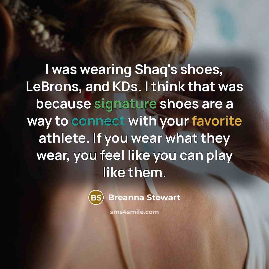 “I was wearing Shaq's shoes, LeBrons, and KDs. I think…” quote by Breanna Stewart