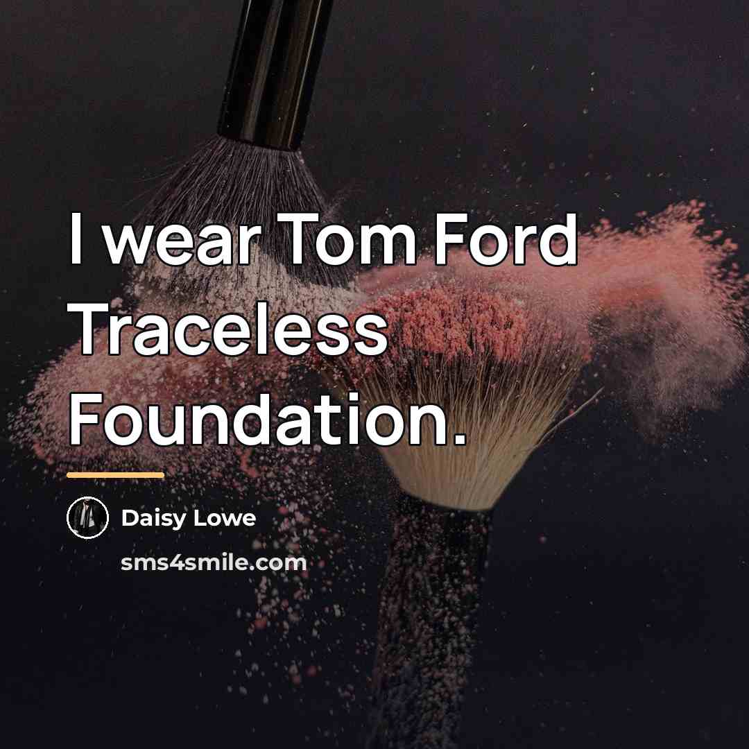 “I wear Tom Ford Traceless Foundation.…” quote by Daisy Lowe