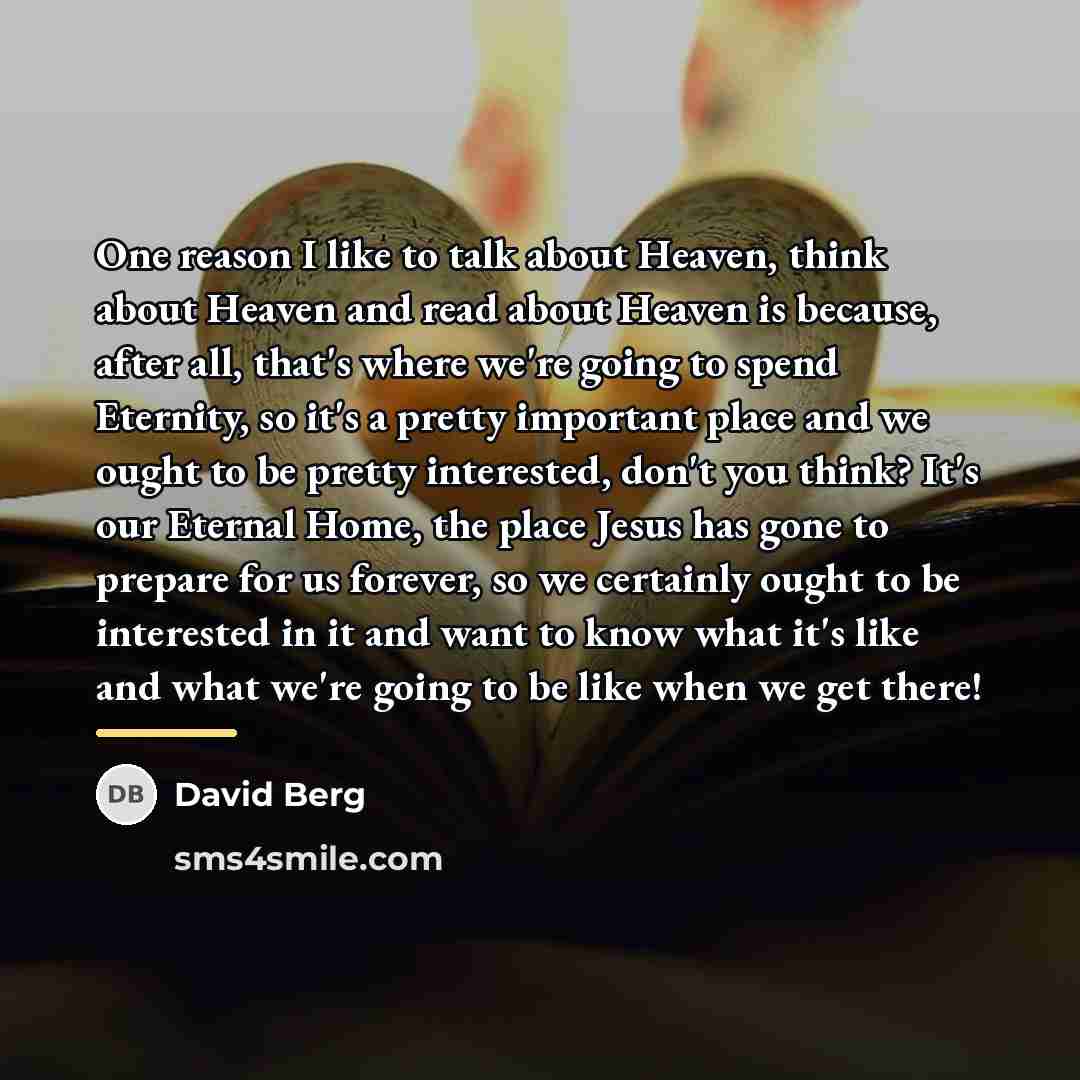 “One reason I like to talk about Heaven, think about…” quote by David Berg