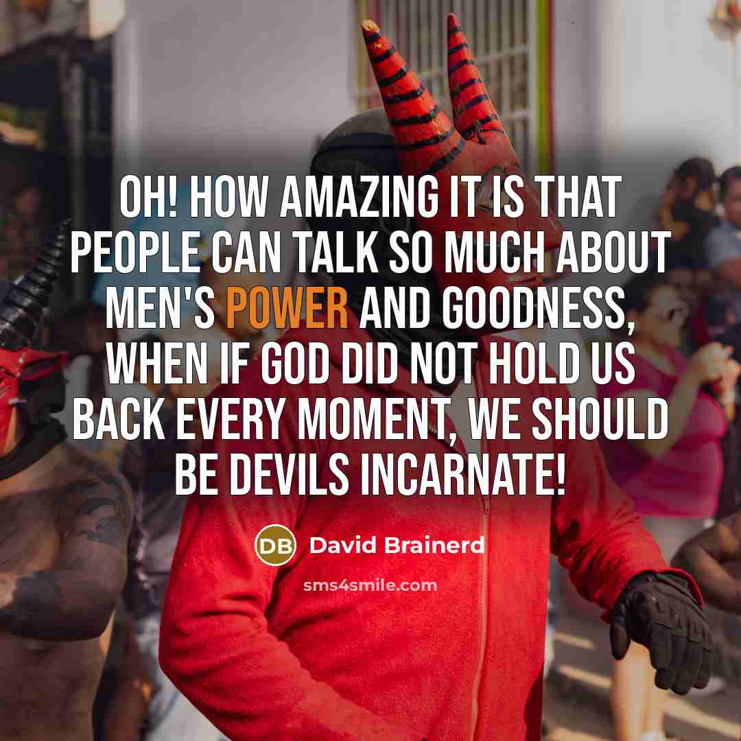 “Oh! how amazing it is that people can talk so…” quote by David Brainerd