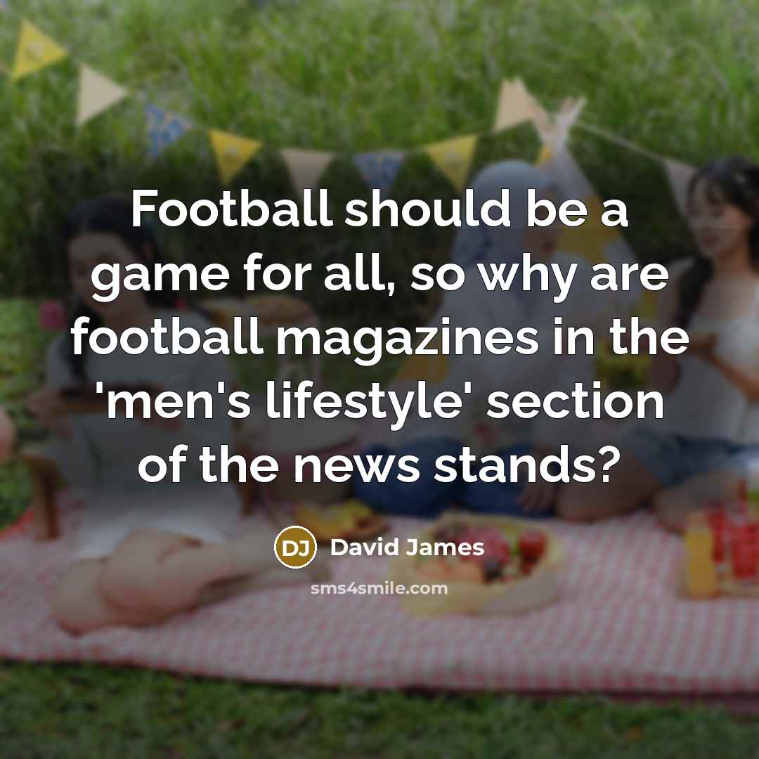 “Football should be a game for all, so why are…” quote by David James