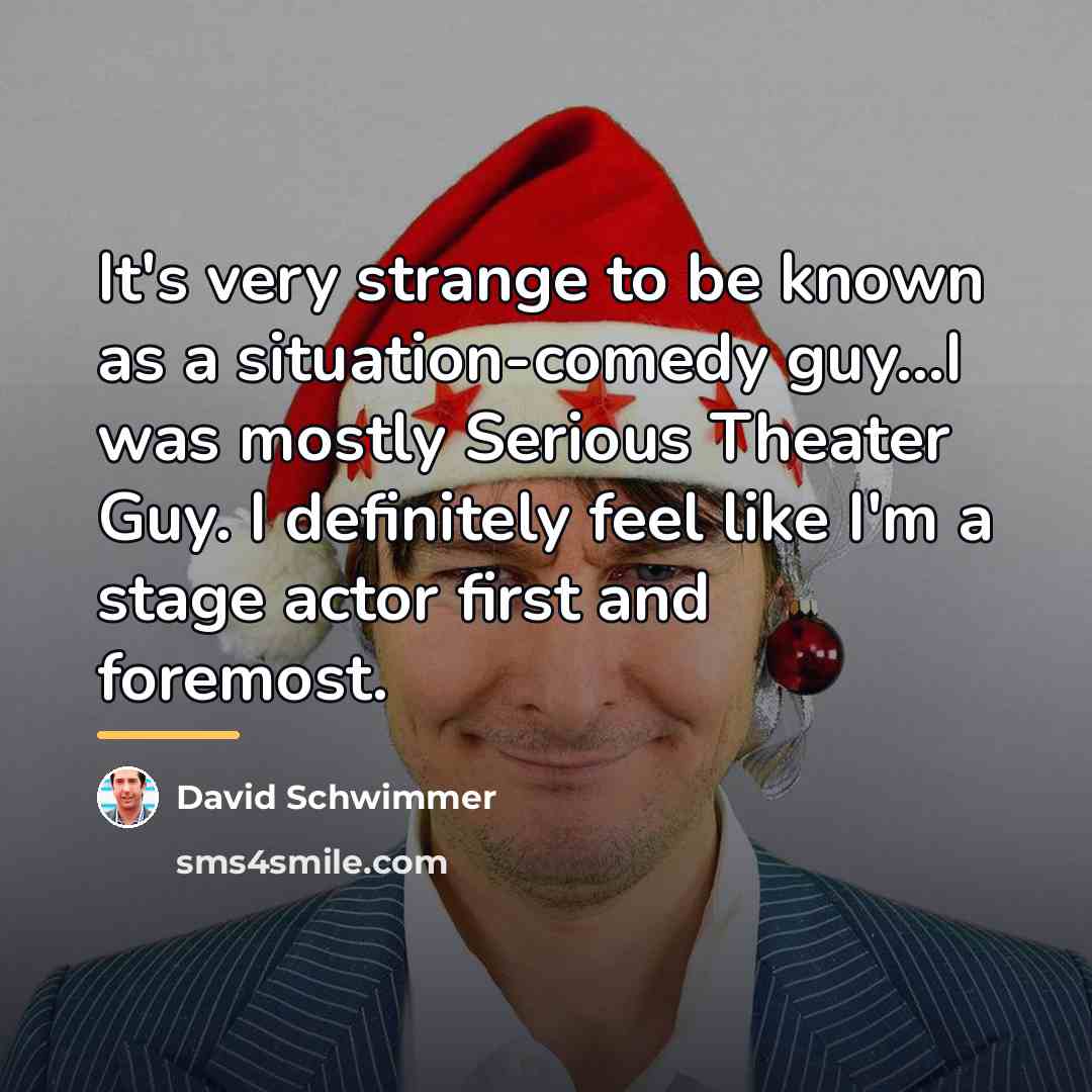 “It's very strange to be known as a situation-comedy guy...I…” quote by David Schwimmer