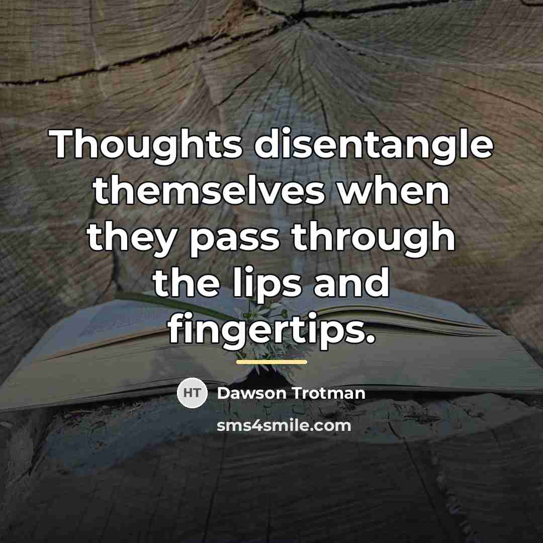 “Thoughts disentangle themselves when they pass through the lips and…” quote by Dawson Trotman