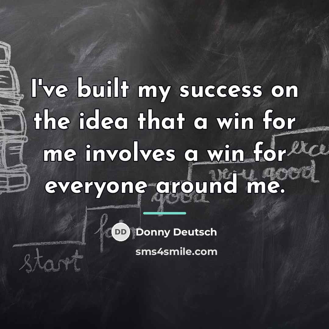 “I've built my success on the idea that a win…” quote by Donny Deutsch
