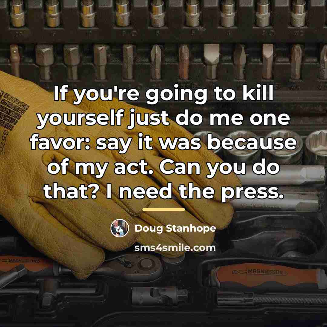 “If you're going to kill yourself just do me one…” quote by Doug Stanhope