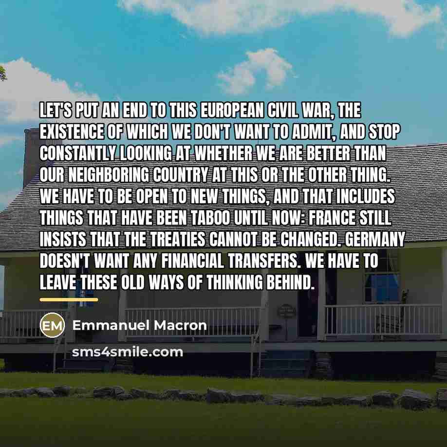 “Let's put an end to this European civil war, the…” quote by Emmanuel Macron