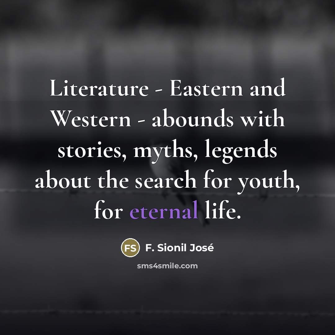“Literature - Eastern and Western - abounds with stories, myths,…” quote by F. Sionil Jose