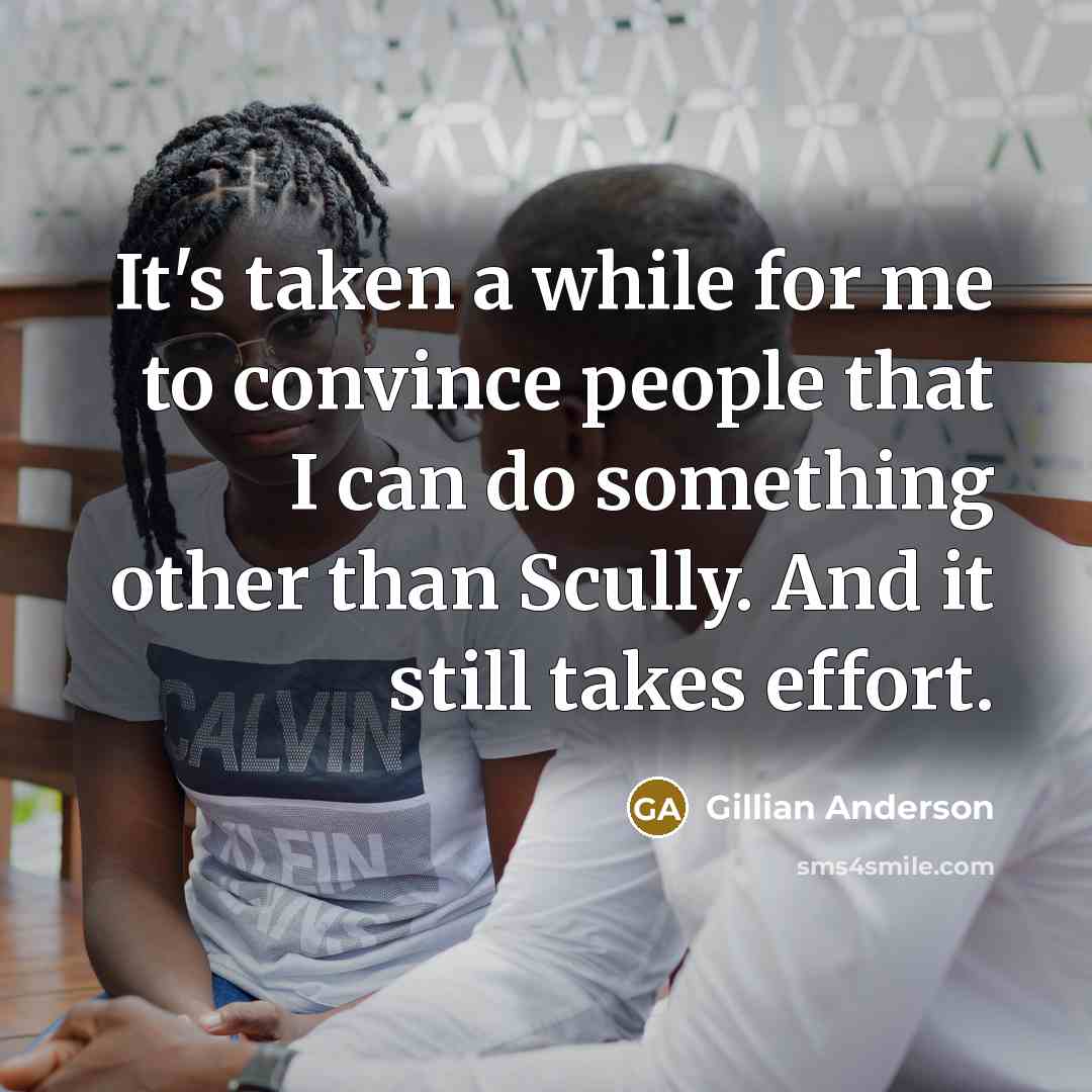 “It's taken a while for me to convince people that…” quote by Gillian Anderson