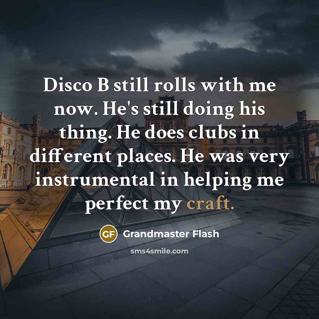 “Disco B still rolls with me now. He's still doing…” quote by Grandmaster Flash