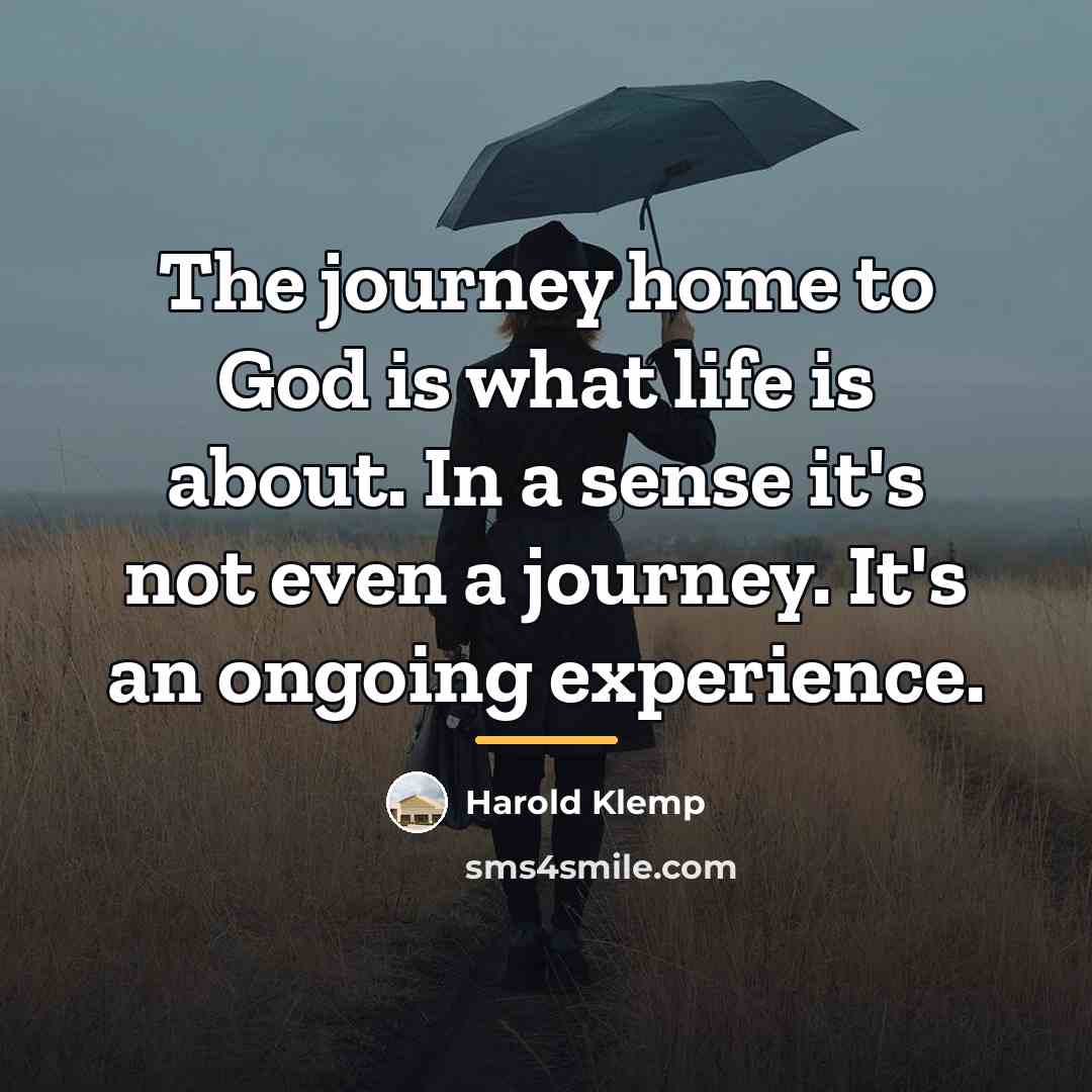“The journey home to God is what life is about.…” quote by Harold Klemp