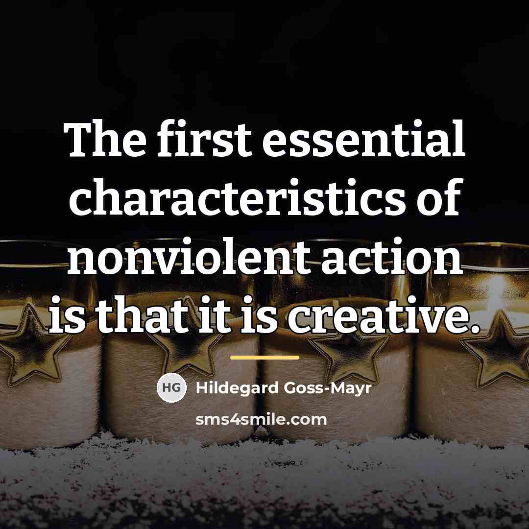 “The first essential characteristics of nonviolent action is that it…” quote by Hildegard Goss-Mayr
