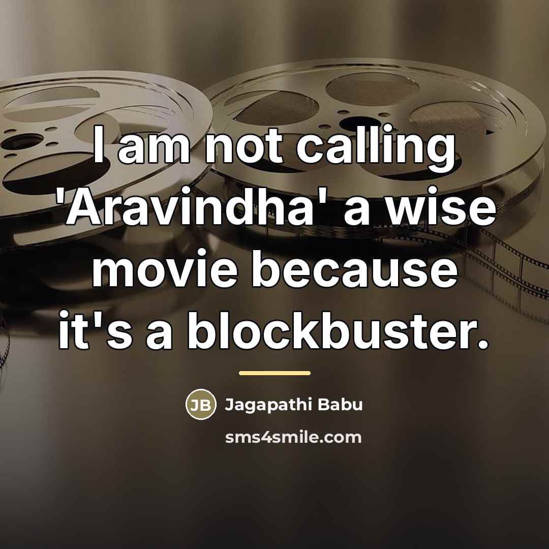 “I am not calling 'Aravindha' a wise movie because it's…” quote by Jagapathi Babu
