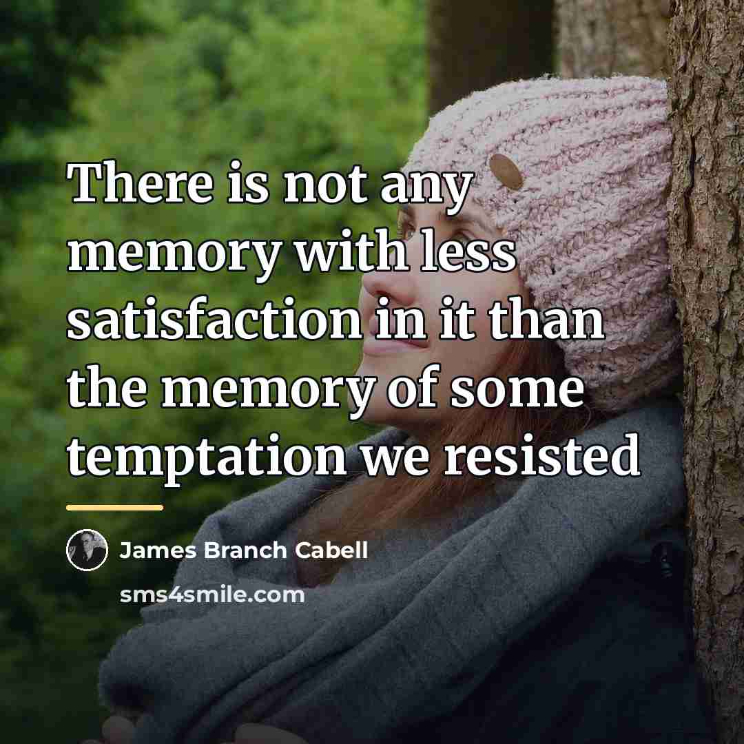 “There is not any memory with less satisfaction in it…” quote by James Branch Cabell
